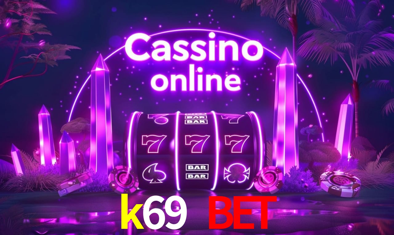 Recursos de Bônus k69 bet